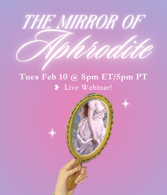 The Mirror of Aphrodite — Live Tarot Webinar Feb 10